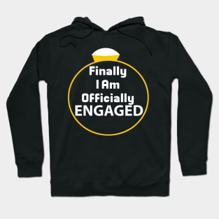 Finally I am Officially Engaged Hoodie